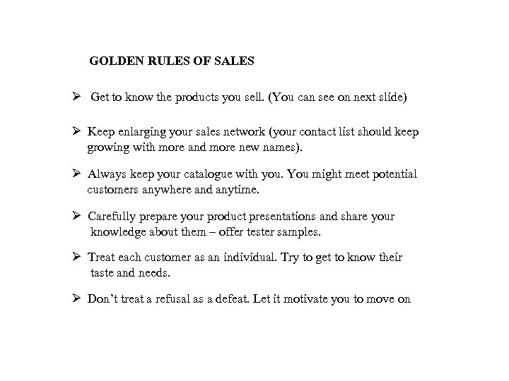 GOLDEN RULES OF SALES Ø Get to know the products you sell. (You can