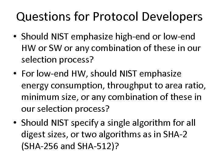 Questions for Protocol Developers • Should NIST emphasize high-end or low-end HW or SW