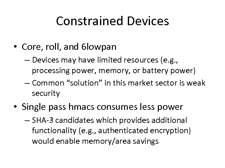 Constrained Devices • Core, roll, and 6 lowpan – Devices may have limited resources