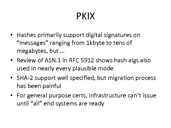 PKIX • Hashes primarily support digital signatures on “messages” ranging from 1 kbyte to