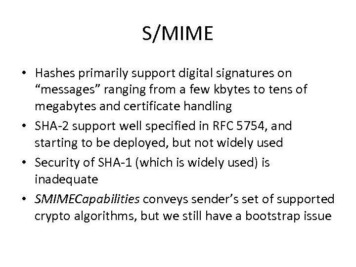S/MIME • Hashes primarily support digital signatures on “messages” ranging from a few kbytes