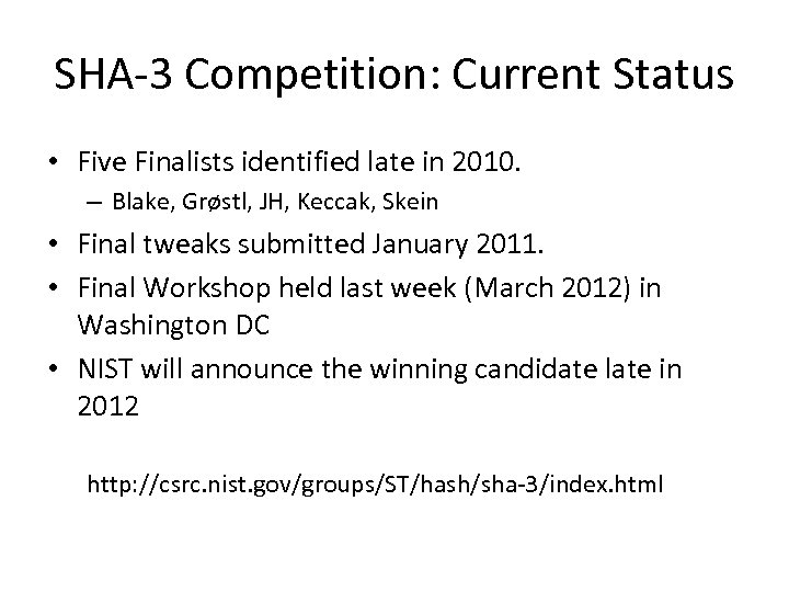 SHA-3 Competition: Current Status • Five Finalists identified late in 2010. – Blake, Grøstl,
