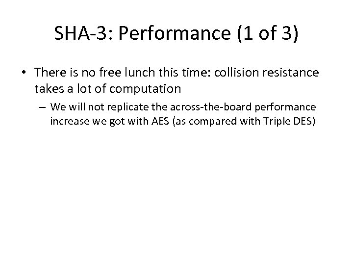 SHA-3: Performance (1 of 3) • There is no free lunch this time: collision