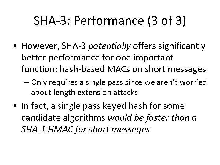 SHA-3: Performance (3 of 3) • However, SHA-3 potentially offers significantly better performance for