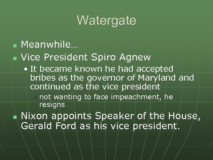 Watergate n n Meanwhile… Vice President Spiro Agnew • It became known he had