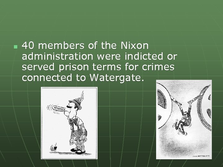 n 40 members of the Nixon administration were indicted or served prison terms for