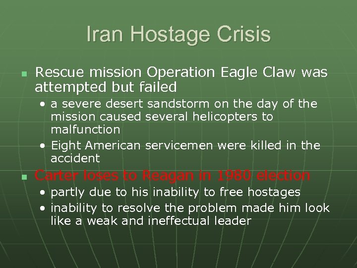 Iran Hostage Crisis n Rescue mission Operation Eagle Claw was attempted but failed •