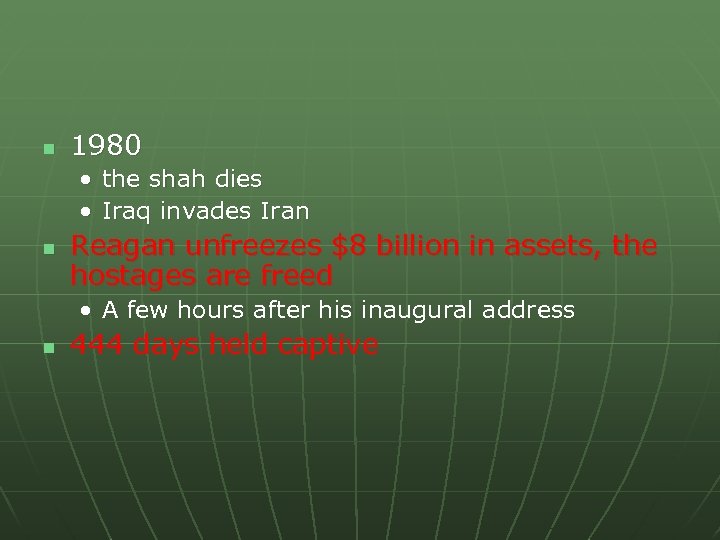 n 1980 • the shah dies • Iraq invades Iran n Reagan unfreezes $8