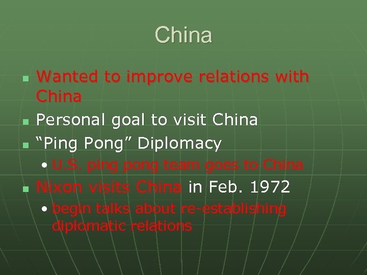 China n n n Wanted to improve relations with China Personal goal to visit