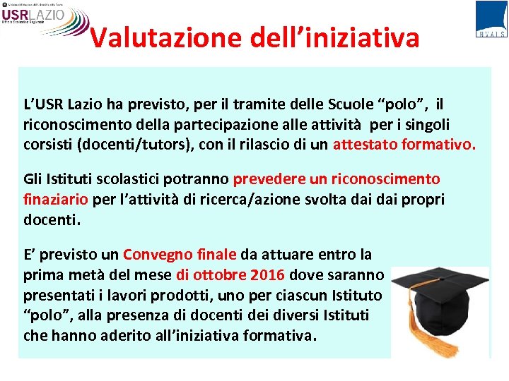 Valutazione dell’iniziativa L’USR Lazio ha previsto, per il tramite delle Scuole “polo”, il riconoscimento