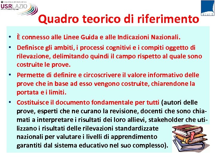 Quadro teorico di riferimento • È connesso alle Linee Guida e alle Indicazioni Nazionali.