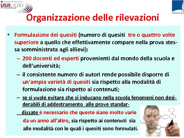 Organizzazione delle rilevazioni • Formulazione dei quesiti (numero di quesiti tre o quattro volte