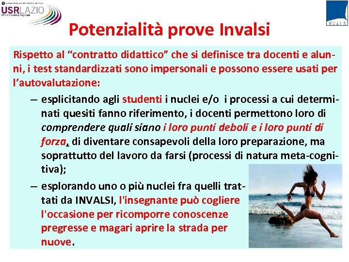 Potenzialità prove Invalsi Rispetto al “contratto didattico” che si definisce tra docenti e alunni,