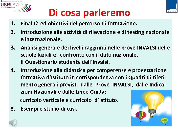 Di cosa parleremo 1. Finalità ed obiettivi del percorso di formazione. 2. Introduzione alle