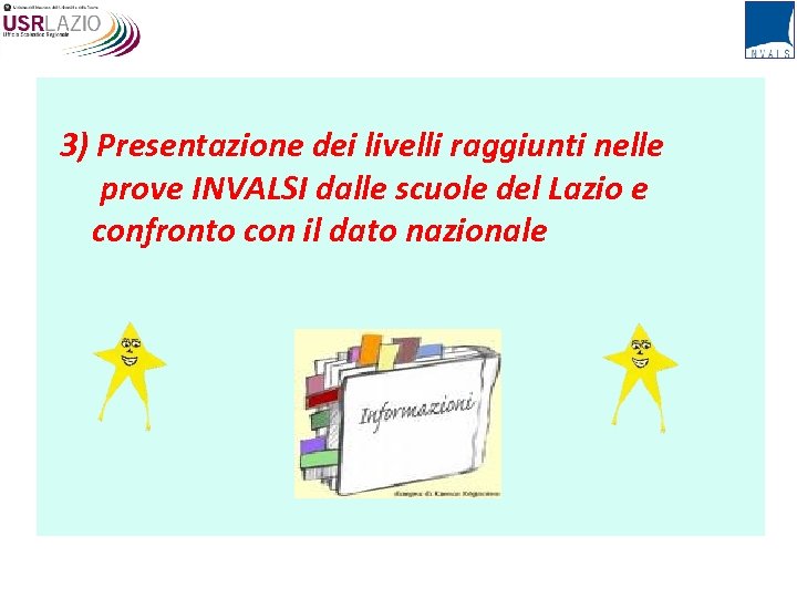 3) Presentazione dei livelli raggiunti nelle prove INVALSI dalle scuole del Lazio e confronto