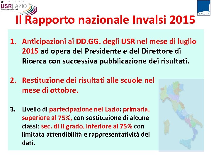 Il Rapporto nazionale Invalsi 2015 1. Anticipazioni ai DD. GG. degli USR nel mese