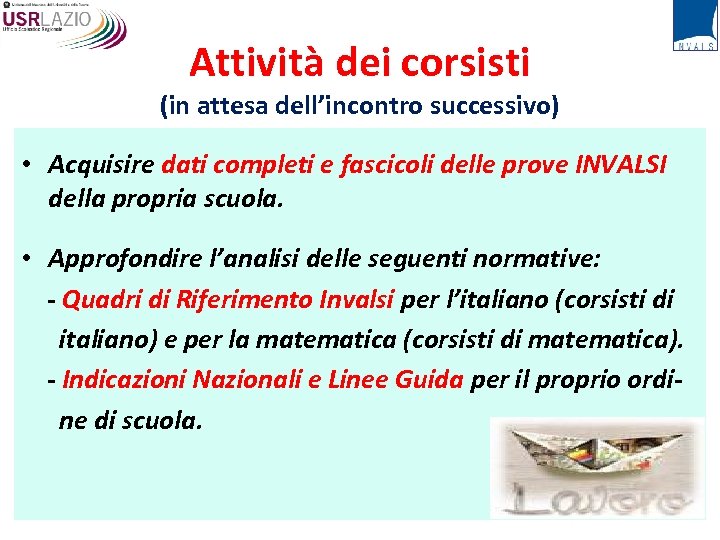 Attività dei corsisti (in attesa dell’incontro successivo) • Acquisire dati completi e fascicoli delle