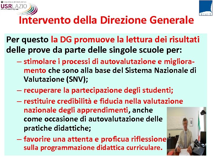 Intervento della Direzione Generale Per questo la DG promuove la lettura dei risultati delle