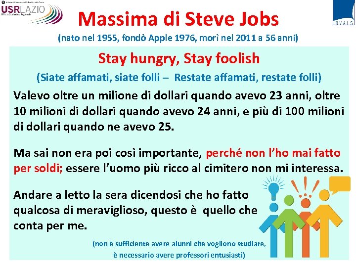 Massima di Steve Jobs (nato nel 1955, fondò Apple 1976, morì nel 2011 a