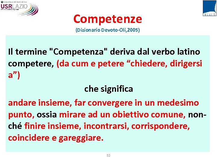 Competenze (Dizionario Devoto-Oli, 2005) Il termine 