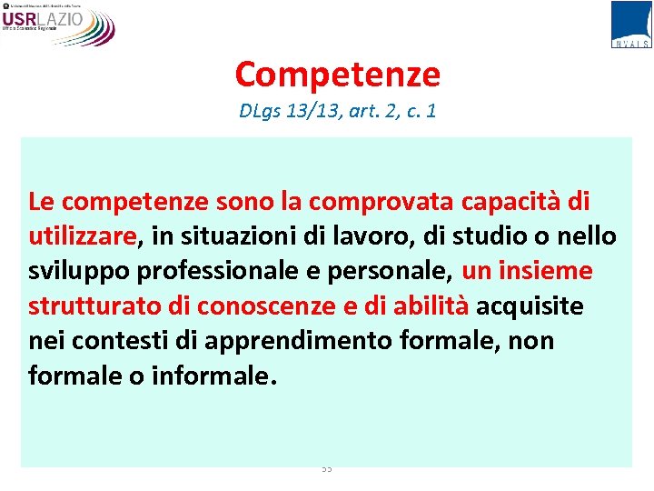 Competenze DLgs 13/13, art. 2, c. 1 Le competenze sono la comprovata capacità di