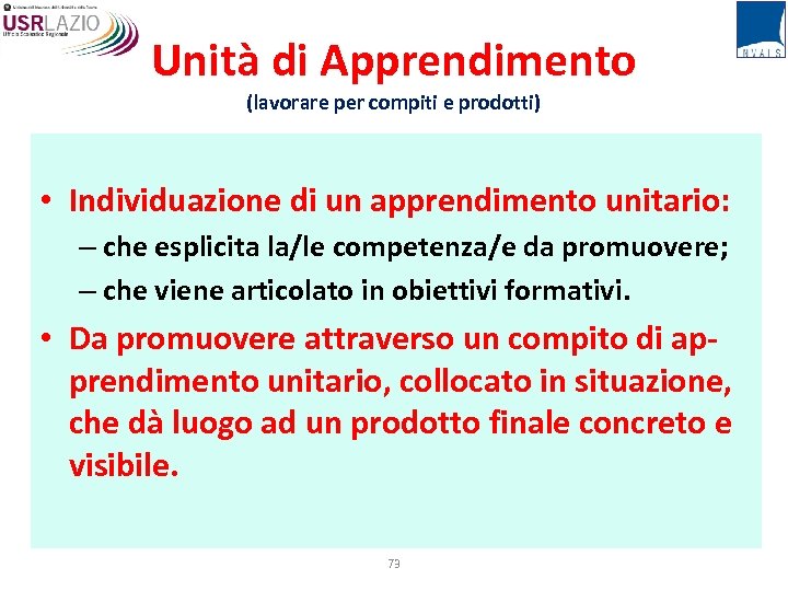 Unità di Apprendimento (lavorare per compiti e prodotti) • Individuazione di un apprendimento unitario: