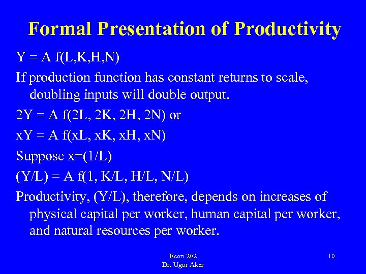 Formal Presentation of Productivity Y = A f(L, K, H, N) If production function