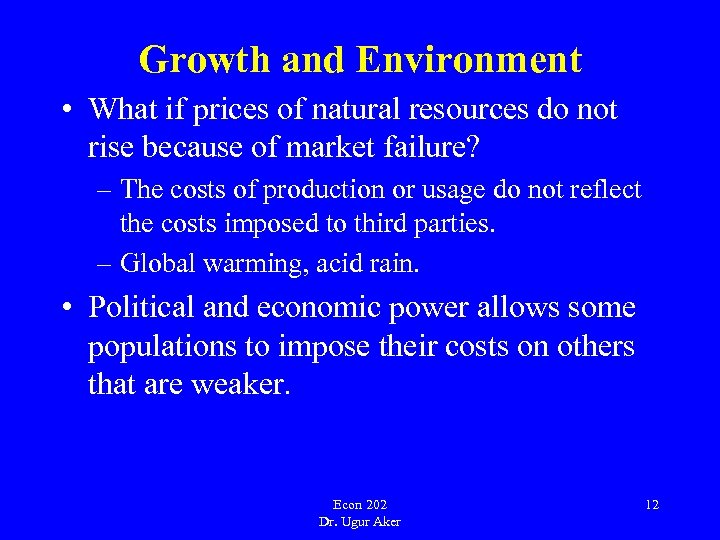 Growth and Environment • What if prices of natural resources do not rise because