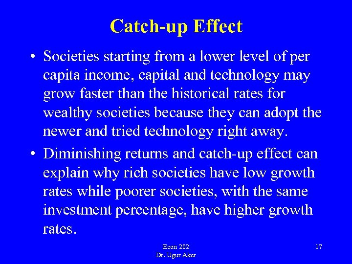 Catch-up Effect • Societies starting from a lower level of per capita income, capital