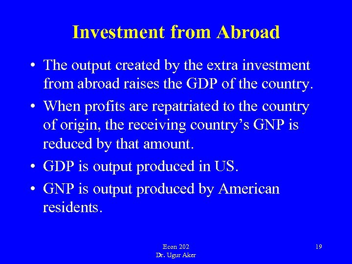 Investment from Abroad • The output created by the extra investment from abroad raises