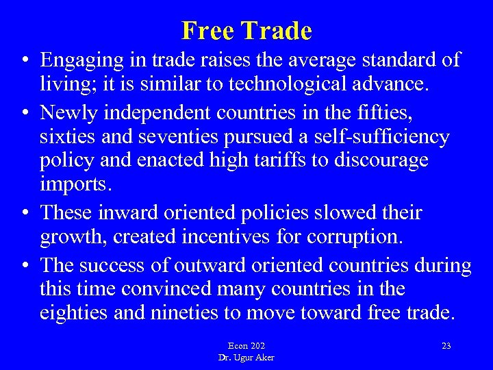 Free Trade • Engaging in trade raises the average standard of living; it is