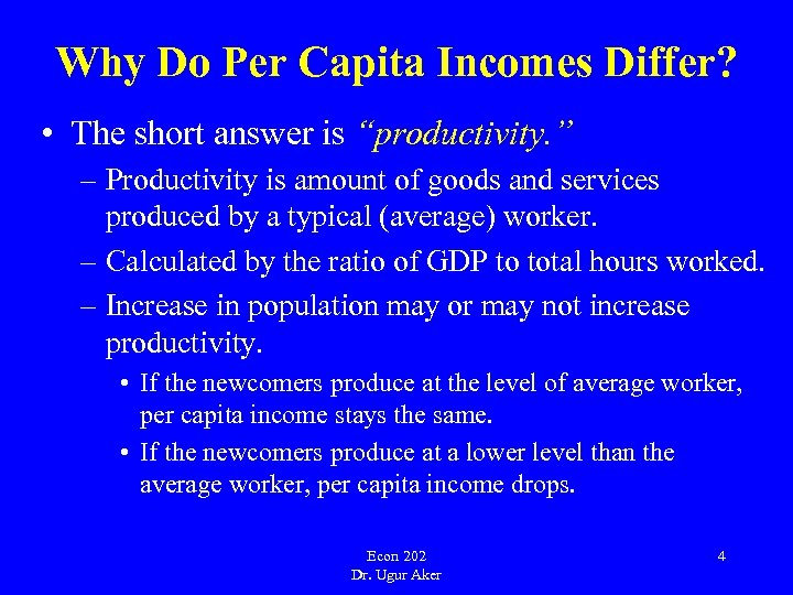 Why Do Per Capita Incomes Differ? • The short answer is “productivity. ” –