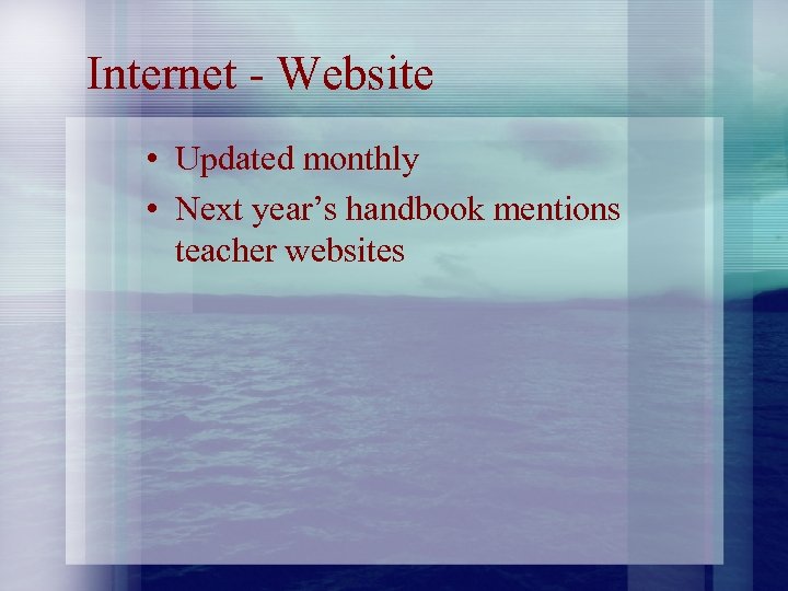 Internet - Website • Updated monthly • Next year’s handbook mentions teacher websites 