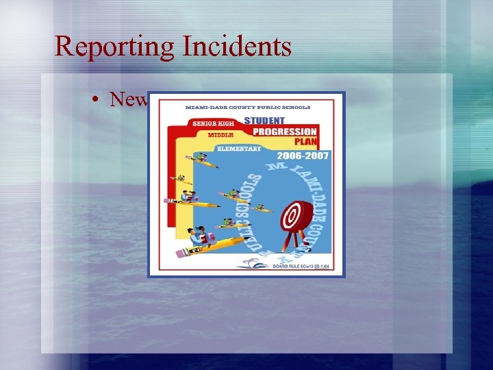 Reporting Incidents • New! 