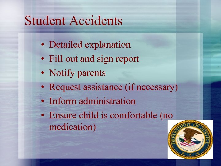 Student Accidents • • • Detailed explanation Fill out and sign report Notify parents