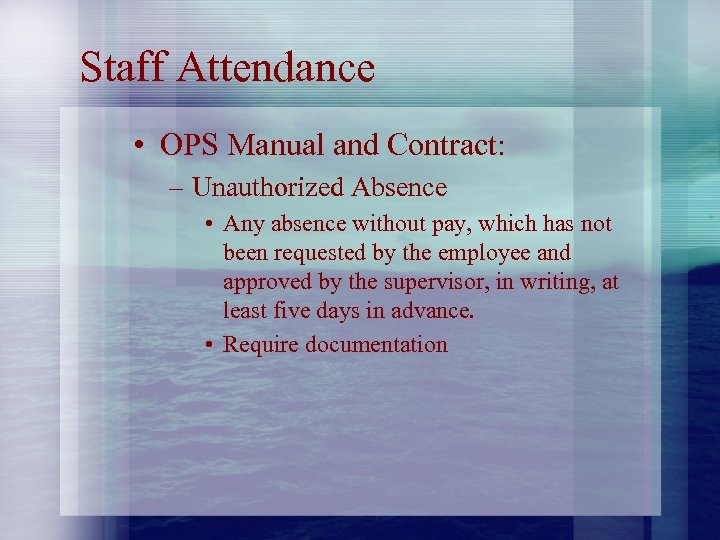 Staff Attendance • OPS Manual and Contract: – Unauthorized Absence • Any absence without