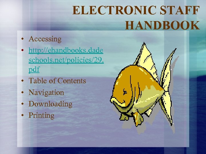 ELECTRONIC STAFF HANDBOOK • Accessing • http: //ehandbooks. dade schools. net/policies/29. pdf • Table