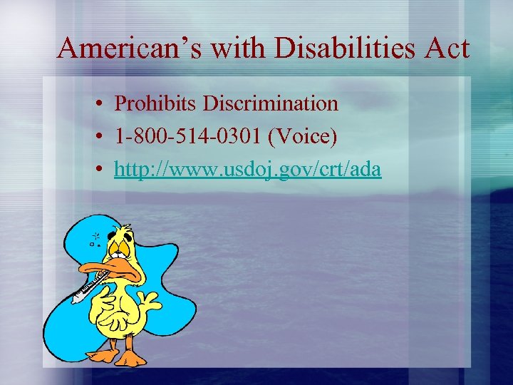 American’s with Disabilities Act • Prohibits Discrimination • 1 -800 -514 -0301 (Voice) •