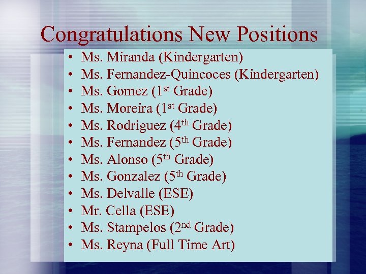 Congratulations New Positions • • • Ms. Miranda (Kindergarten) Ms. Fernandez-Quincoces (Kindergarten) Ms. Gomez