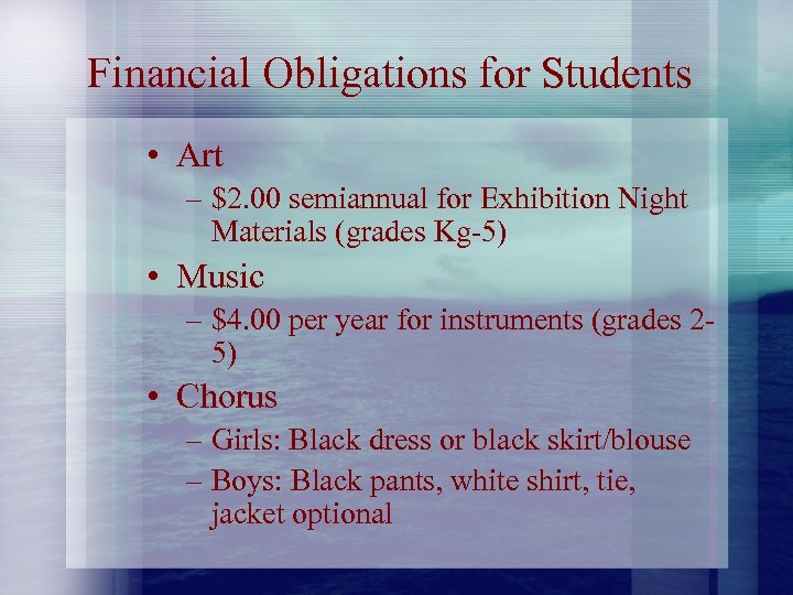 Financial Obligations for Students • Art – $2. 00 semiannual for Exhibition Night Materials