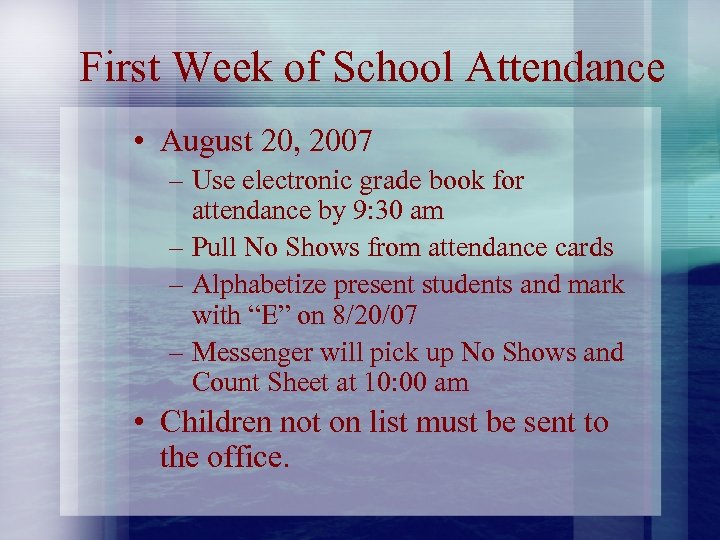 First Week of School Attendance • August 20, 2007 – Use electronic grade book