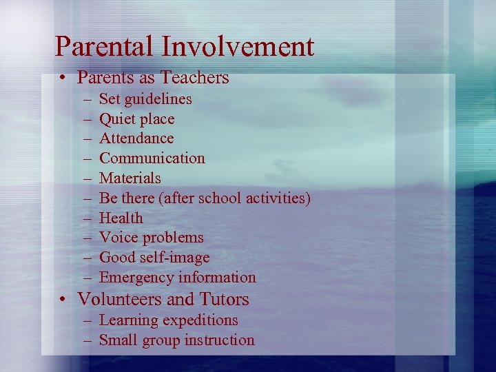 Parental Involvement • Parents as Teachers – – – – – Set guidelines Quiet