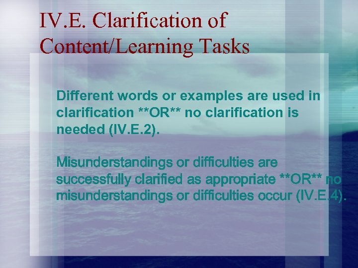 IV. E. Clarification of Content/Learning Tasks Different words or examples are used in clarification