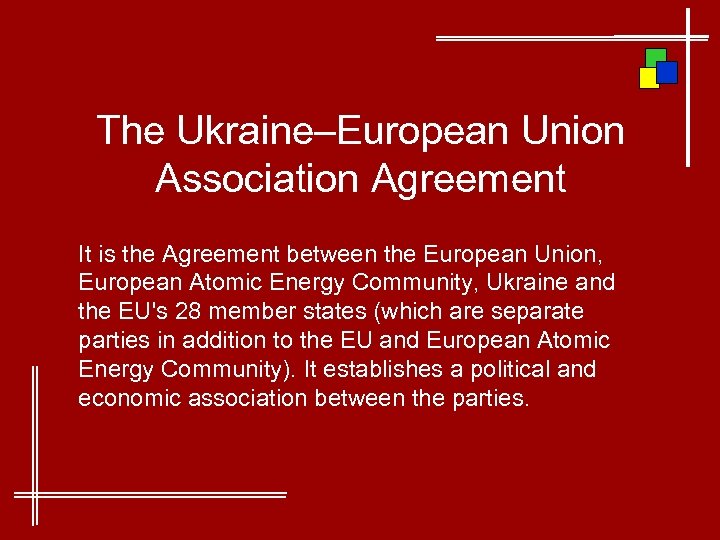 The Ukraine–European Union Association Agreement It is the Agreement between the European Union, European
