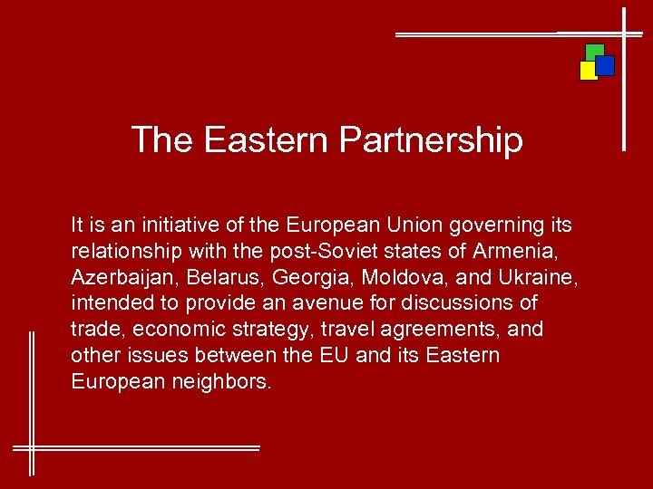 The Eastern Partnership It is an initiative of the European Union governing its relationship