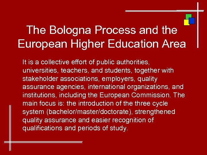 The Bologna Process and the European Higher Education Area It is a collective effort