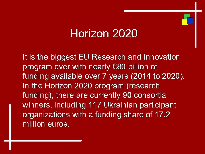Horizon 2020 It is the biggest EU Research and Innovation program ever with nearly