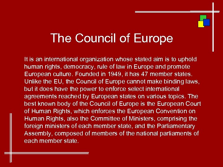 The Council of Europe It is an international organization whose stated aim is to