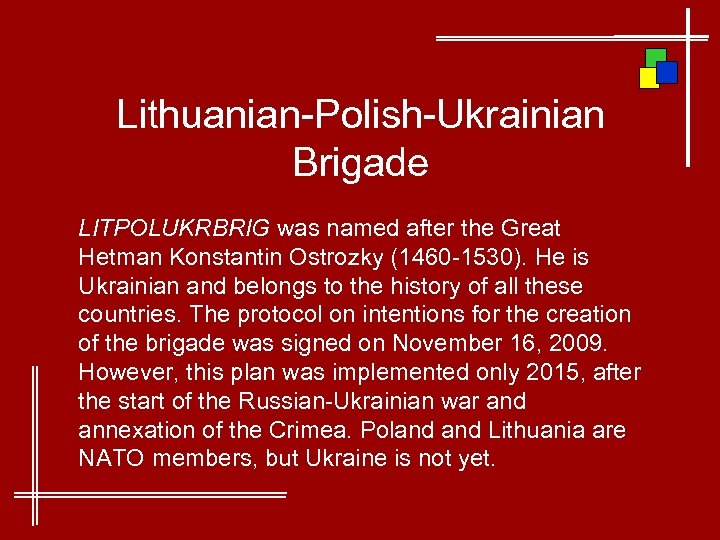 Lithuanian-Polish-Ukrainian Brigade LITPOLUKRBRIG was named after the Great Hetman Konstantin Ostrozky (1460 -1530). He