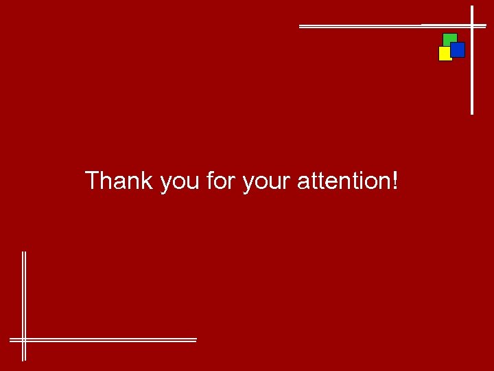 Thank you for your attention! 